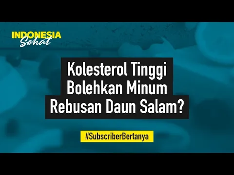 Darah Rendah Tapi Kolesterol Tinggi, Bolehkah Minum Rebusan Daun Salam? | Indonesia Sehat