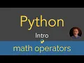 Python Intro - math operators