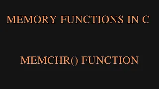 C Memory Functions - MEMCHR Function in C Programming Language Concept of MEMCHR Function in C