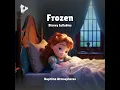 Do You Want to Build a Snowman (Slowed Lullaby Version) - Naptime Atmospheres
