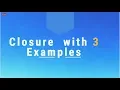 Closure Explained with 3 Simple Examples 2018 in less than 10 Minutes