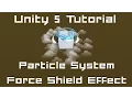 Unity 5 Tutorial Particle Systems - Force Shield Spell C
