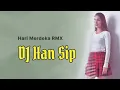 Download Lagu Hari Merdeka (Lagu Nasional) - DJ Han Sip Remix | Spesial HUT ke-76 RI