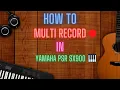 Lagu How To Do MULTI RECORDING | TUTORIAL | Yamaha PSR SX900 |