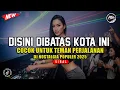 Download Lagu DJ DISINI DIBATAS KOTA INI - DJ LAGU NOSTALGIA PALING DICARI COCOK UNTUK TEMAN PERJALANAN !