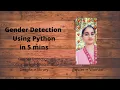 Gender Detection Using Python in 5 minutes Gender Detection Easy machine Learning Projects