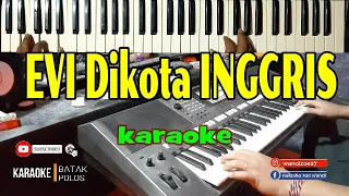 Karaoke EVI DI KOTA INGGRIS||Live Keyboard||Lirik HD Cipt:Eddy Sihombig