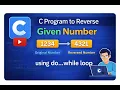 C program to reverse given number using do while loop