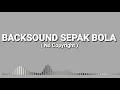 Lagu backsound sepak bola ( no copyright ) cocok buat berita bola, | Terbaru 2021