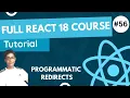 React 18 Fundamentals Crash Course 2023 - Programmatic Redirects In React