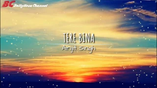 tere bina lirik dan terjemahan arijit singh lagu tersedih