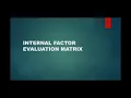 Internal Factor Evaluation Matrix