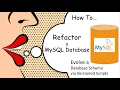 Refactor a MySQL Database Evolve Database Schema via Versioned Scripts