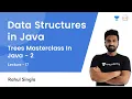 Trees Masterclass In Java - 2 L 17 Data Structures in Java Rahul Singla