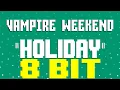 Holiday (2022) [8 Bit Tribute to Vampire Weekend] - 8 Bit Universe
