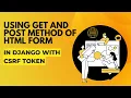 Using get and post method of HTML forms in django python with csrf token