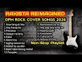 Lagu Rakista Reimagined - OPM Rock Cover / Non-stop Playlist 2026