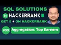 Aggregation - Top Earners SQL SOLUTIONS Get 5 on HackerRank SQL Tutorial AzharEdTech
