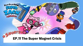 SUPER Z Mini Adventures | EP.11 The Super Magnet Crisis 📺