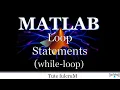Topic 15 Loop Statements Part 1 -while loop in MATLAB MATLAB Programming while loop in MATLAB