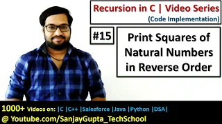 15 Recursion Print squares of natural no in reverse order using recursion in C by Sanjay Gupta