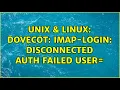 Unix Linux dovecot imap-login Disconnected auth failed user