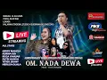 Lagu 🔴 LIVE STREAMING OM. NADA DEWA DALAM RANGKA ANNIVERSARY SATU DEKADE PWB