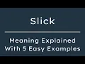 What Does Slick Mean Slick Meaning in English With 5 Example Sentences