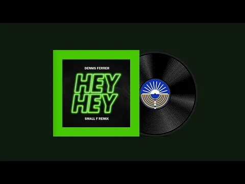 Download MP3 Dennis Ferrer - Hey Hey (SMALL F Remix) l Release Vinyl