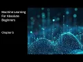 Machine Learning For Absolute Beginners - Chapter 5 Summarised