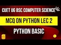 MCQ On Python lec 2 Python Basic CUET IG BSC COMPUTER SCIENCE CUET PREPARATION BOOKS