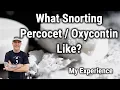 What Snorting Percocet Oxycontin Oxycodone Like My Experience