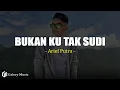 Bukan Ku Tak Sudi - Arief Putra (Lirik)