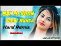 Download Lagu Mai To Hoon Pagal Munda // Hard Remix Dj Song // Hindi Dj Song