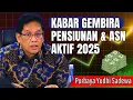 Breaking News! Kabar Gembira Pensiunan \u0026 ASN Aktif 2025