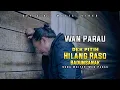 Download Lagu Lagu ratok - WAN Parau - DEK PITIH HILANG RASO BADUNSANAK [ Official Music Video ]