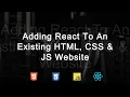 Test Case of Adding React To An Existing HTML CSS JS Website
