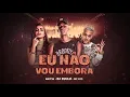 Download Lagu DJ Zullu, Anitta E MC G15 - Eu Não Vou Embora (Áudio Oficial)