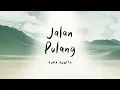 Yura Yunita - Jalan Pulang (Lyric Video) - OST. Jalan Yang Jauh Jangan Lupa Pulang