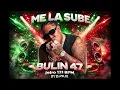 BULIN 47 ME LA SUBE INTRO 131 BPM BY DJOUX