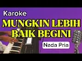 Lagu Karoke || MUNGKIN LEBIH BAIK BEGINI || Nada Pria || Pance Pondaag