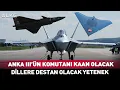 Lagu ANKA III'ün Komutanı KAAN Olacak! Dillere Destan Olacak Özellik