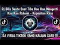 Download Lagu DJ BILA SUATU SAAT TIBA - KEPASTIAN RASA VIRAL TIKTOK TERBARU 🔥 DJ KAU MENGAJARKAN KU MENGENAL CINTA