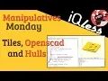 Manipulative Monday Tiles Openscad and Hulls