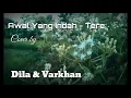 Download Lagu Awal Yang Indah - Tere Cover by Dila \u0026 Varkhan