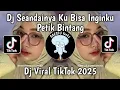 Download Lagu DJ SEANDAINYA KU BISA INGIN KU PETIK BINTANG - DJ MANUSIA BIASA BHAPON MUSIK VIRAL TIKTOK 2025 !!