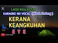Download Lagu KARAOKE - KERANA KEANGKUHAN ( KUMPULAN EYE ) LIRIK LAGU MALAYSIA