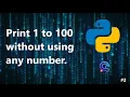 1 Print Numbers from 1 to 100 without any Numerals