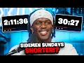 SIDEMEN SUNDAYS WILL BE SHORTER