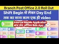 Complete work process of Branch Post Office in Internal mobile app in IT 2 0 Shift begin to DayEnd